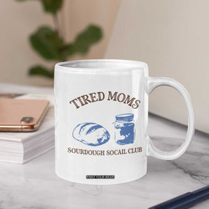 Tired Moms Sourdough Socail Club Coffee Mug Funny Baking Baker Humor TS14 Print Your Wear