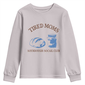 Tired Moms Sourdough Socail Club Youth Sweatshirt Funny Baking Baker Humor TS14 Ice Gray Print Your Wear