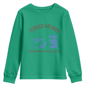 Tired Moms Sourdough Socail Club Youth Sweatshirt Funny Baking Baker Humor TS14 Irish Green Print Your Wear
