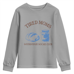 Tired Moms Sourdough Socail Club Youth Sweatshirt Funny Baking Baker Humor TS14 Sport Gray Print Your Wear