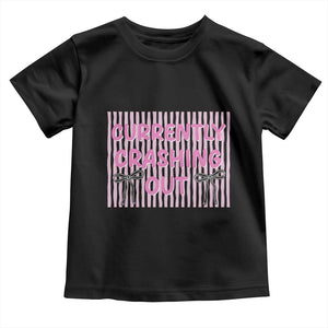 Currently Crashing Out Toddler T Shirt Coquette Pink Bow Sarcastic Funny Quote TS14 Black Print Your Wear