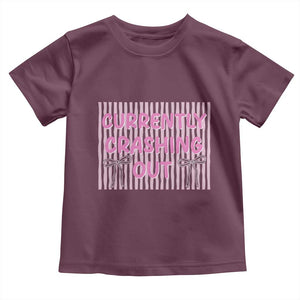 Currently Crashing Out Toddler T Shirt Coquette Pink Bow Sarcastic Funny Quote TS14 Maroon Print Your Wear