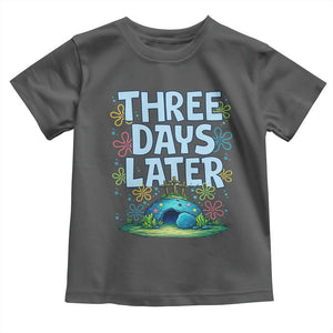 3 Days Later Toddler T Shirt Funny Easter Christian TS14 Dark Heather Print Your Wear