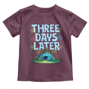 3 Days Later Toddler T Shirt Funny Easter Christian TS14 Maroon Print Your Wear