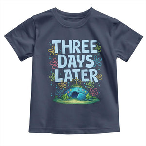 3 Days Later Toddler T Shirt Funny Easter Christian TS14 Navy Print Your Wear