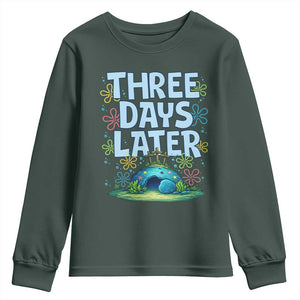 3 Days Later Youth Sweatshirt Funny Easter Christian TS14 Dark Forest Green Print Your Wear