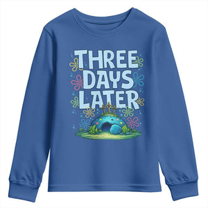 3 Days Later Youth Sweatshirt Funny Easter Christian TS14 Royal Blue Print Your Wear