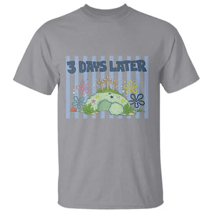 3 Days Later T Shirt Funny Easter Christian Faith Meme TS14 Sport Gray Print Your Wear