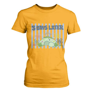 3 Days Later T Shirt For Women Funny Easter Christian Faith Meme TS14 Gold Print Your Wear