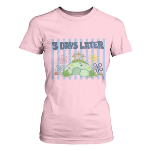 3 Days Later T Shirt For Women Funny Easter Christian Faith Meme TS14 Light Pink Print Your Wear