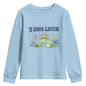 3 Days Later Youth Sweatshirt Funny Easter Christian Faith Meme TS14 Light Blue Print Your Wear