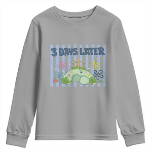 3 Days Later Youth Sweatshirt Funny Easter Christian Faith Meme TS14 Sport Gray Print Your Wear