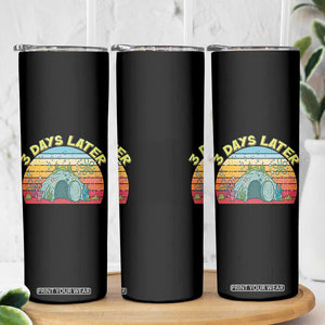 3 Days Later Christian Resurrection Skinny Tumbler Funny Easter Jesus Meme TS14 Print Your Wear