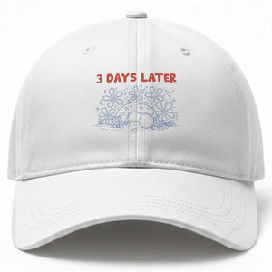 3 Days Later Baseball Cap Funny Easter Jesus Christian Meme TS14 Print Your Wear