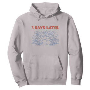 3 Days Later Hoodie Funny Easter Jesus Christian Meme TS14 Ice Gray Print Your Wear