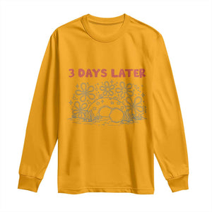 3 Days Later Long Sleeve Shirt Funny Easter Jesus Christian Meme TS14 Gold Print Your Wear