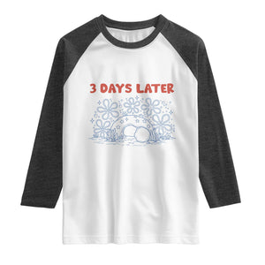 3 Days Later Raglan Shirt Funny Easter Jesus Christian Meme TS14 White Heather Charcoal Print Your Wear