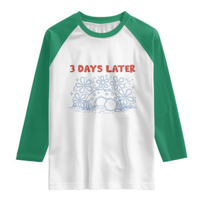3 Days Later Raglan Shirt Funny Easter Jesus Christian Meme TS14 White Kelly Green Print Your Wear
