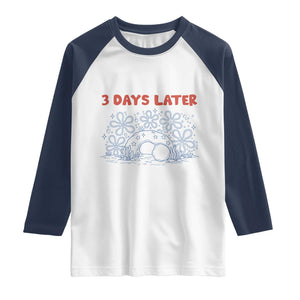 3 Days Later Raglan Shirt Funny Easter Jesus Christian Meme TS14 White Navy Print Your Wear