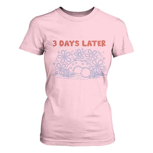 3 Days Later T Shirt For Women Funny Easter Jesus Christian Meme TS14 Light Pink Print Your Wear