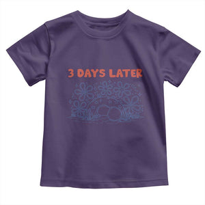 3 Days Later Toddler T Shirt Funny Easter Jesus Christian Meme TS14 Purple Print Your Wear