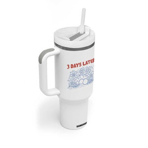3 Days Later Tumbler With Handle Funny Easter Jesus Christian Meme TS14 Print Your Wear