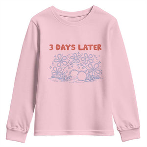 3 Days Later Youth Sweatshirt Funny Easter Jesus Christian Meme TS14 Light Pink Print Your Wear