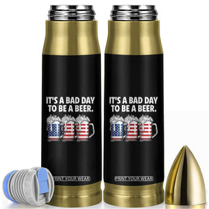 Beer American Flag 4th of July Bullet Tumbler Bad Day to Be A Beer TS14 Black Print Your Wear