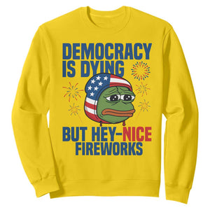 Funny Frog Meme 4th of July Sweatshirt 4th of Luly Democrary Is Dying But Hey Nice Fireworks TS14 Daisy Print Your Wear