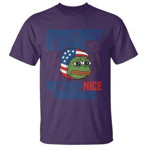 Funny Frog Meme 4th of July T Shirt 4th of Luly Democrary Is Dying But Hey Nice Fireworks TS14 Purple Print Your Wear