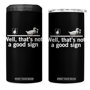 Well Thats Not A Good Sign 4 in 1 Can Cooler Tumbler Funny Sarcastic Duck Bad Humor TS14 One Size: 16 oz Black Print Your Wear