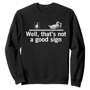 Well Thats Not A Good Sign Sweatshirt Funny Sarcastic Duck Bad Humor TS14 Black Print Your Wear