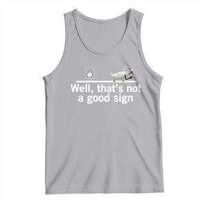 Well Thats Not A Good Sign Tank Top Funny Sarcastic Duck Bad Humor TS14 Athletic Heather Print Your Wear