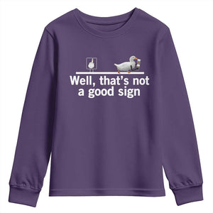 Well Thats Not A Good Sign Youth Sweatshirt Funny Sarcastic Duck Bad Humor TS14 Purple Print Your Wear