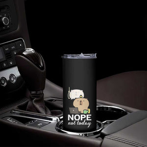 Nope Not Today Skinny Tumbler Funny Lazy Capybara Meme TS14 Print Your Wear