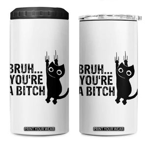 Funny Black Cat 4 in 1 Can Cooler Tumbler Bruh You Are A Bitch Kitty Sarcastic Meme TS14 One Size: 16 oz White Print Your Wear
