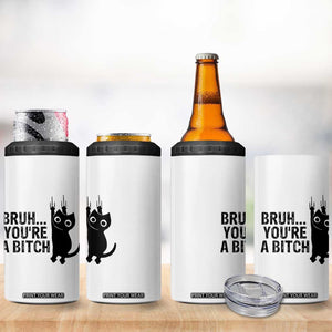 Funny Black Cat 4 in 1 Can Cooler Tumbler Bruh You Are A Bitch Kitty Sarcastic Meme TS14 Print Your Wear