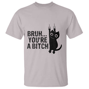 Funny Black Cat T Shirt Bruh You Are A Bitch Kitty Sarcastic Meme TS14 Ice Gray Print Your Wear
