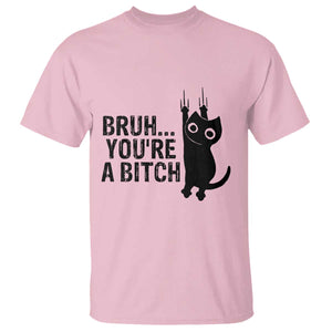 Funny Black Cat T Shirt Bruh You Are A Bitch Kitty Sarcastic Meme TS14 Light Pink Print Your Wear