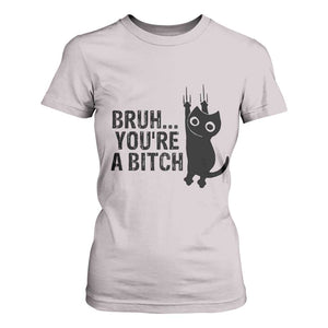 Funny Black Cat T Shirt For Women Bruh You Are A Bitch Kitty Sarcastic Meme TS14 Ice Gray Print Your Wear