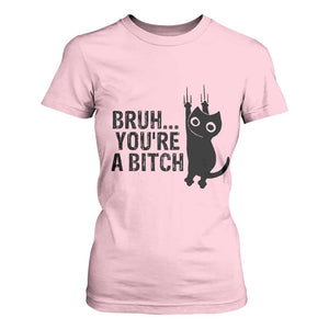 Funny Black Cat T Shirt For Women Bruh You Are A Bitch Kitty Sarcastic Meme TS14 Light Pink Print Your Wear