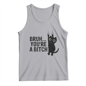 Funny Black Cat Tank Top Bruh You Are A Bitch Kitty Sarcastic Meme TS14 Athletic Heather Print Your Wear