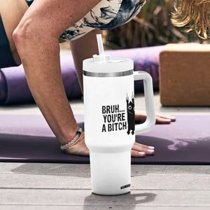 Funny Black Cat Tumbler With Handle Bruh You Are A Bitch Kitty Sarcastic Meme TS14 Print Your Wear