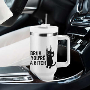 Funny Black Cat Tumbler With Handle Bruh You Are A Bitch Kitty Sarcastic Meme TS14 Print Your Wear