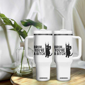 Funny Black Cat Tumbler With Handle Bruh You Are A Bitch Kitty Sarcastic Meme TS14 Print Your Wear