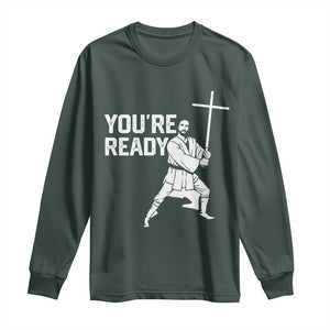 Funny Jesus Christian Meme Long Sleeve Shirt You Are Ready TS14 Dark Forest Green Print Your Wear