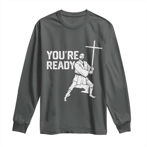 Funny Jesus Christian Meme Long Sleeve Shirt You Are Ready TS14 Dark Heather Print Your Wear