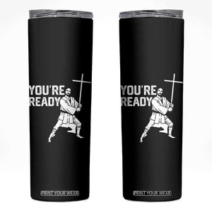 Funny Jesus Christian Meme Skinny Tumbler You Are Ready TS14 Black Print Your Wear