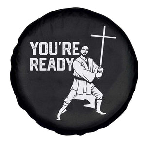 Funny Jesus Christian Meme Spare Tire Cover You Are Ready TS14 Print Your Wear