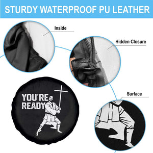 Funny Jesus Christian Meme Spare Tire Cover You Are Ready TS14 Print Your Wear